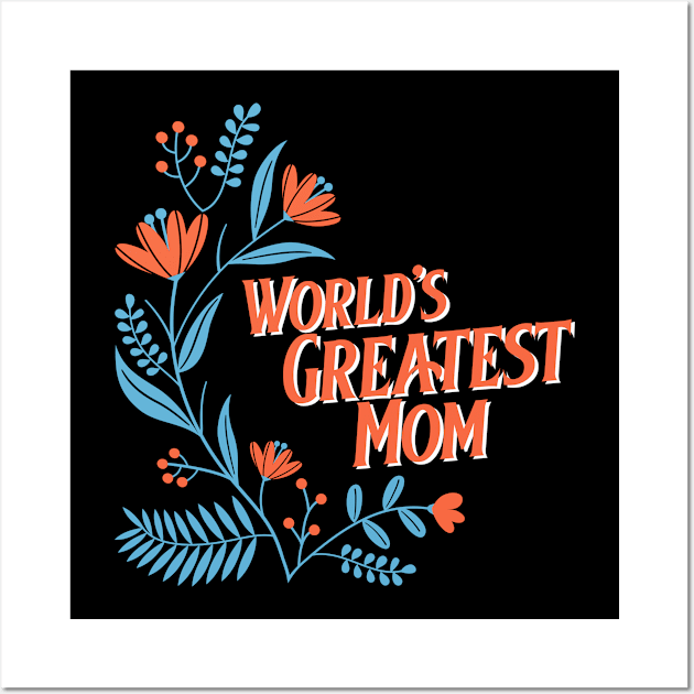 The world's greatest mom Wall Art by John Byrne